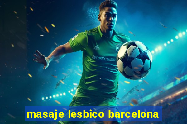 masaje lesbico barcelona